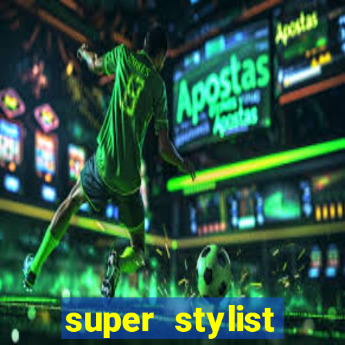 super stylist dinheiro e diamante infinito 2024 atualizado